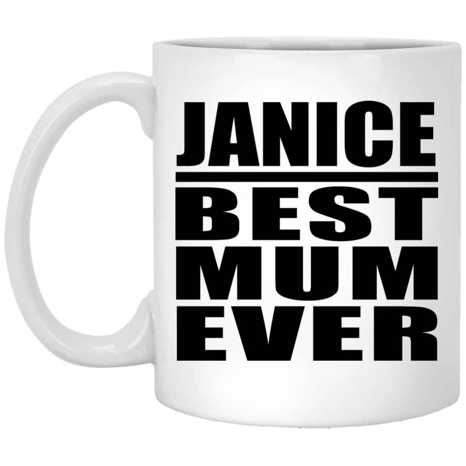 Janice Best Mum Ever - 11 Oz Coffee Mug