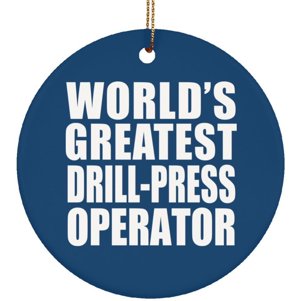 World's Greatest Drill-Press Operator - Circle Ornament