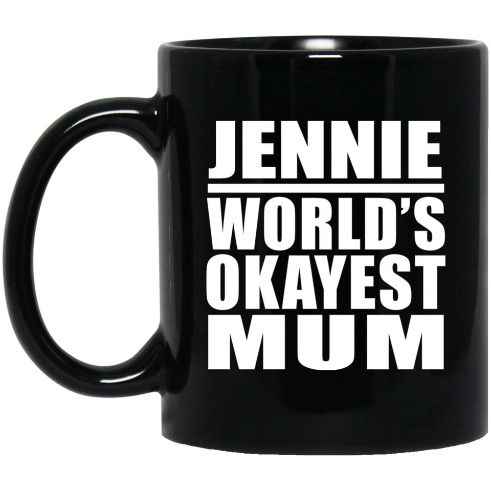 Jennie World's Okayest Mum - 11 Oz Coffee Mug Black