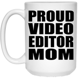 Proud Video Editor Mom - 15oz Coffee Mug