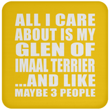 All I Care About Is My Glen Of Imaal Terrier - Drink Coaster