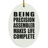 Being Precision Assembler Makes Life Complete - Oval Ornament