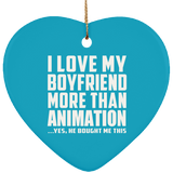 I Love My Boyfriend More Than Animation - Heart Ornament
