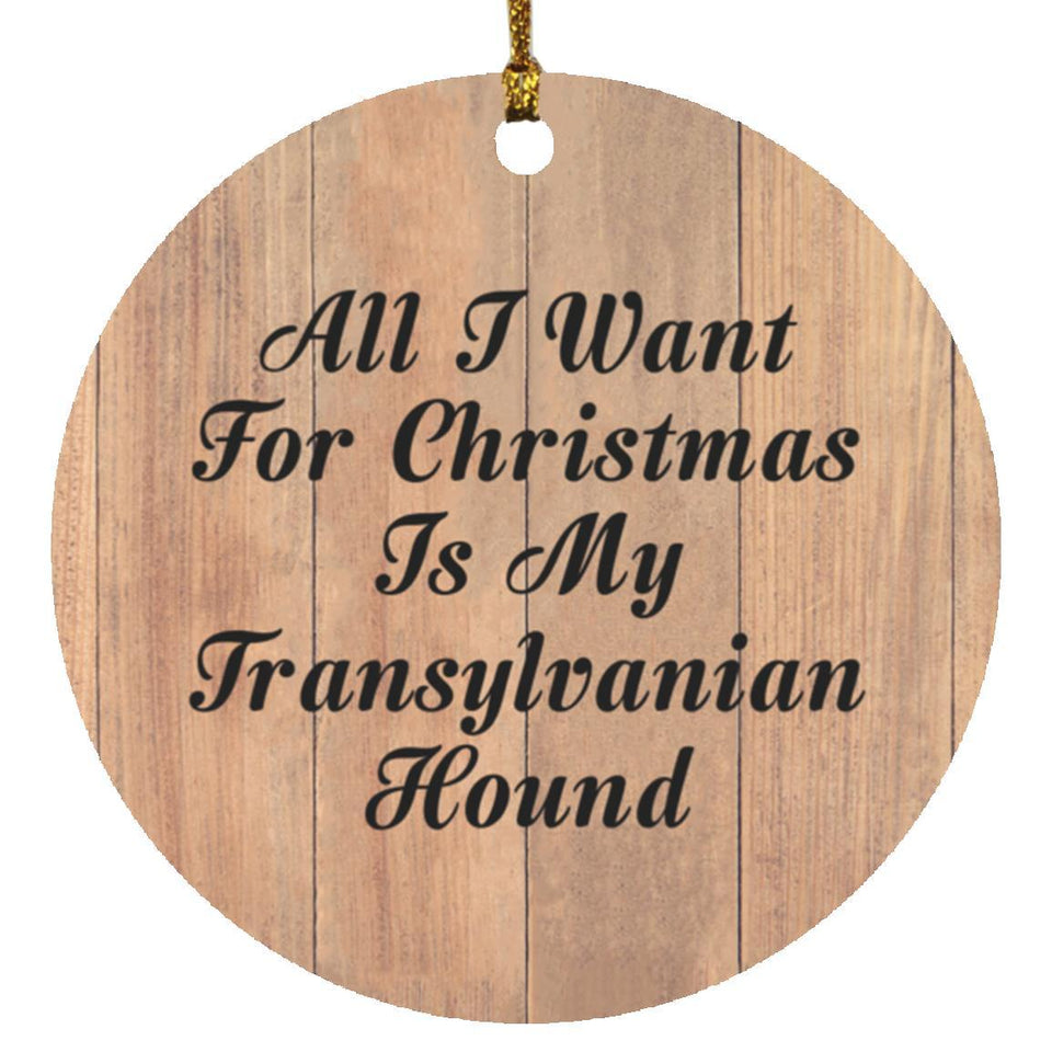 All I Want For Christmas Is My Transylvanian Hound - Circle Ornament C