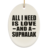 All I Need Is Love And A Suphalak - Oval Ornament