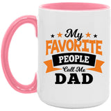 My Favorite People Call Me Dad - 15oz Accent Mug Pink