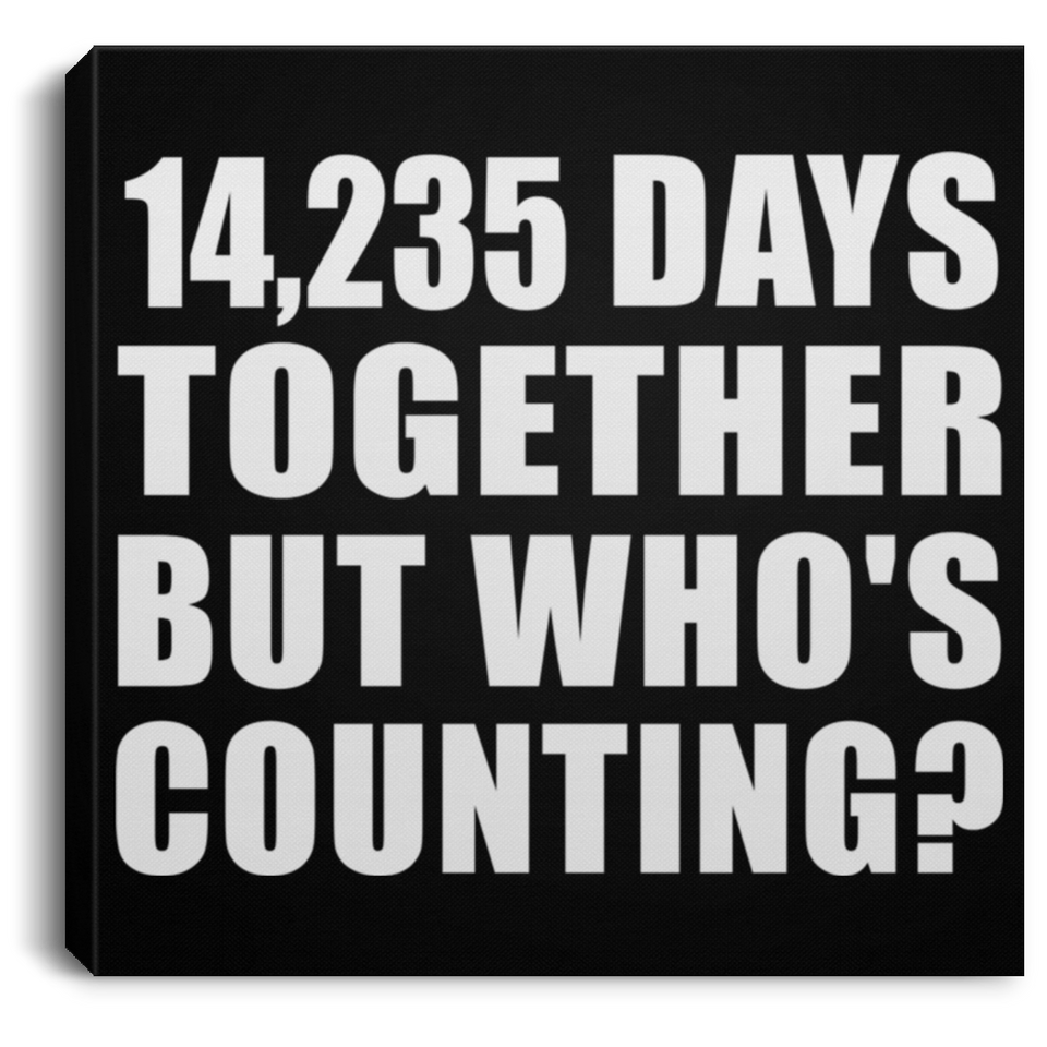 39th Anniversary 14,235 Days Together But Who's Counting - Canvas Square