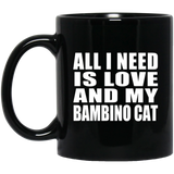 All I Need Is Love And My Bambino Cat - 11 Oz Coffee Mug Black
