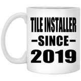 Tile Installer Since 2019 - 11oz Coffee Mug