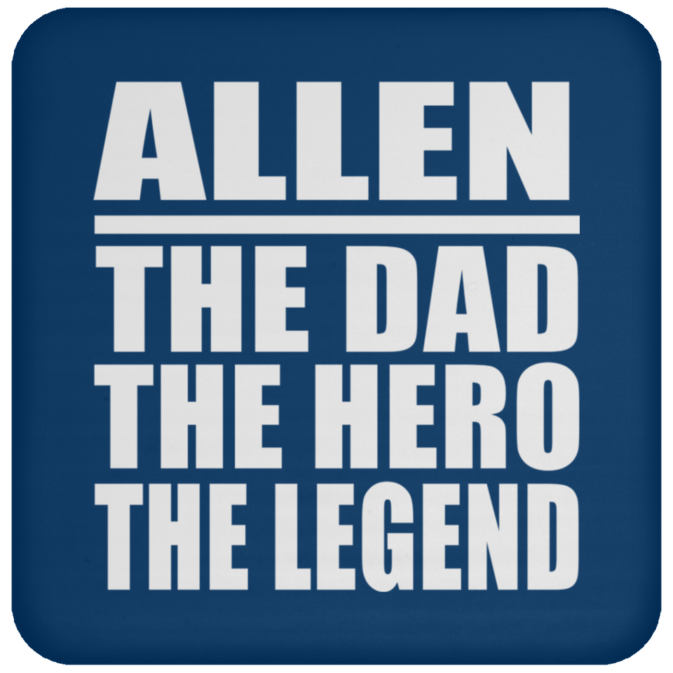 Allen The Dad The Hero The Legend - Drink Coaster