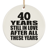 40th Anniversary 40 Years Still In Love After These Years - Circle Ornament
