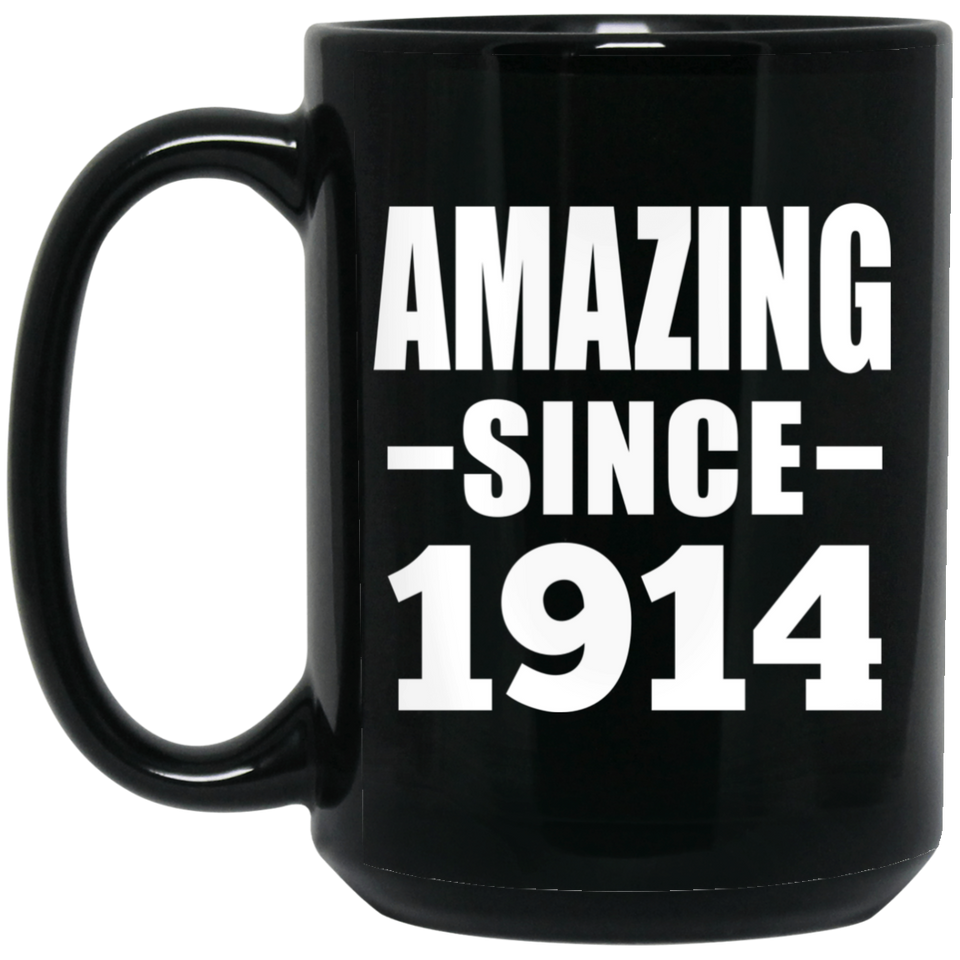 110th Birthday Amazing Since 1914 - 15oz Coffee Mug Black