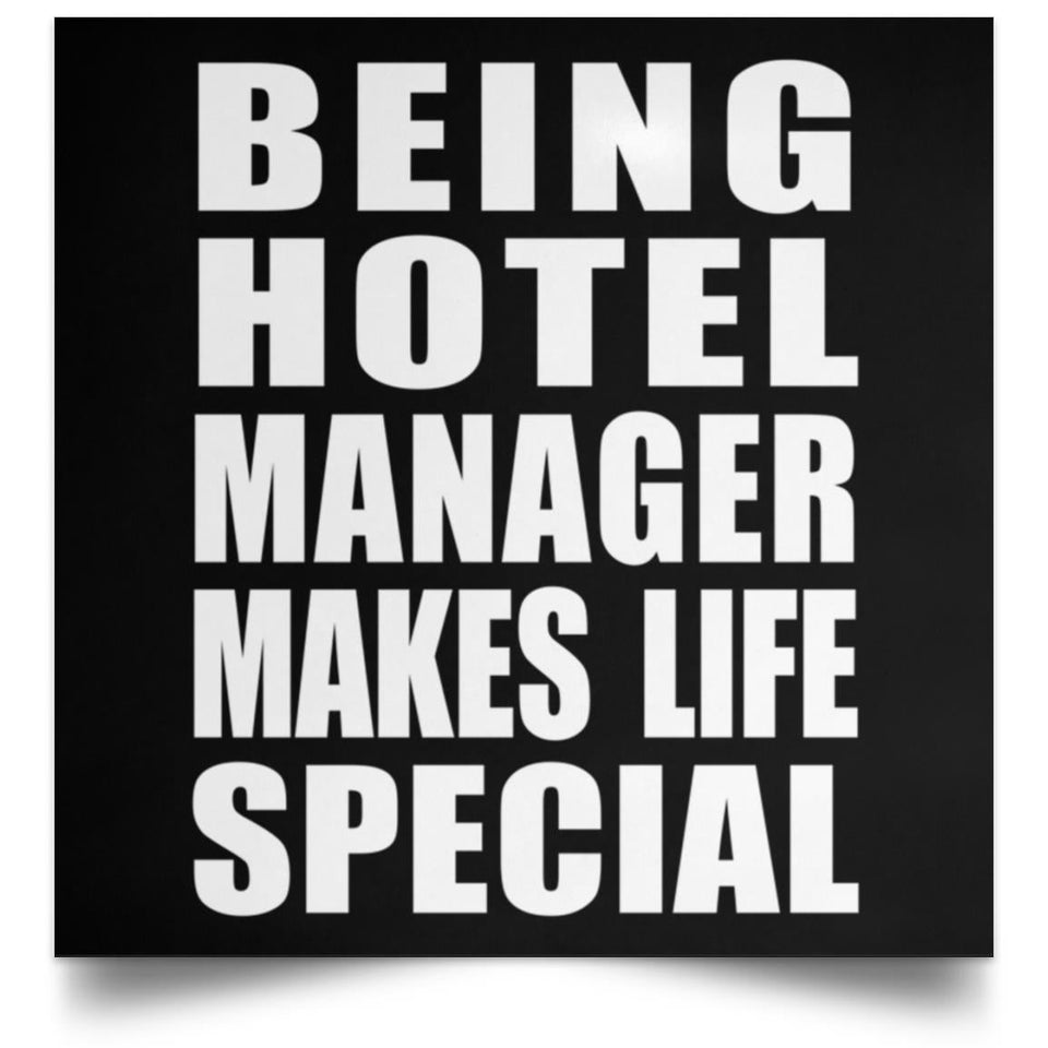 Being Hotel Manager Makes Life Special - Poster Square