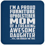 Proud Furniture Upholsterer Mom Of Awesome Daughter - Drink Coaster