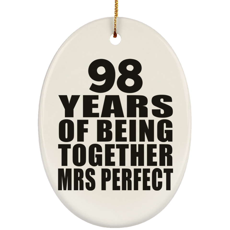 98th Anniversary 98 Years Of Being Mrs Perfect - Oval Ornament