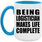 Being Logistician Makes Life Complete - 15oz Accent Mug Blue