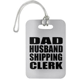 Dad Husband Shipping Clerk - Luggage Bag Tag