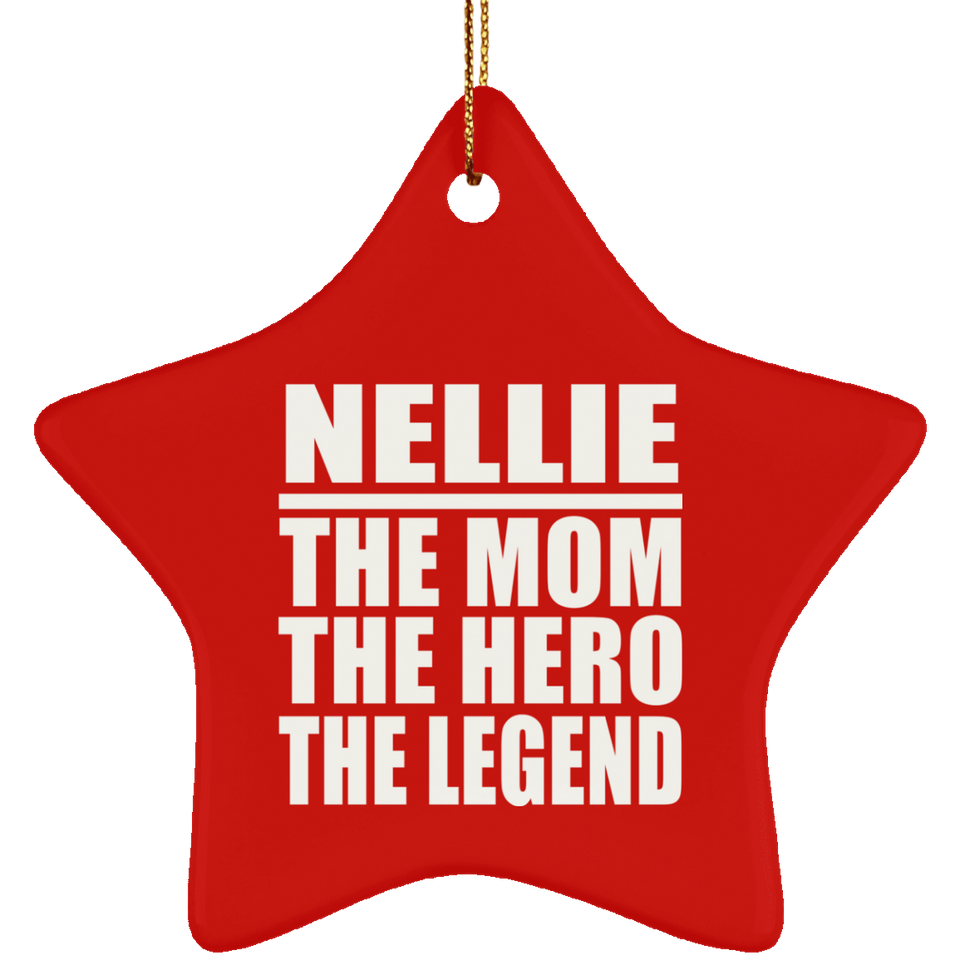 Nellie The Mom The Hero The Legend - Star Ornament
