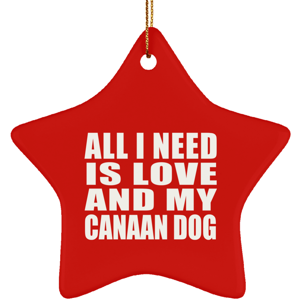 All I Need Is Love And My Canaan Dog - Star Ornament