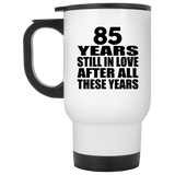 85th Anniversary 85 Years Still In Love After These Years - White Travel Mug