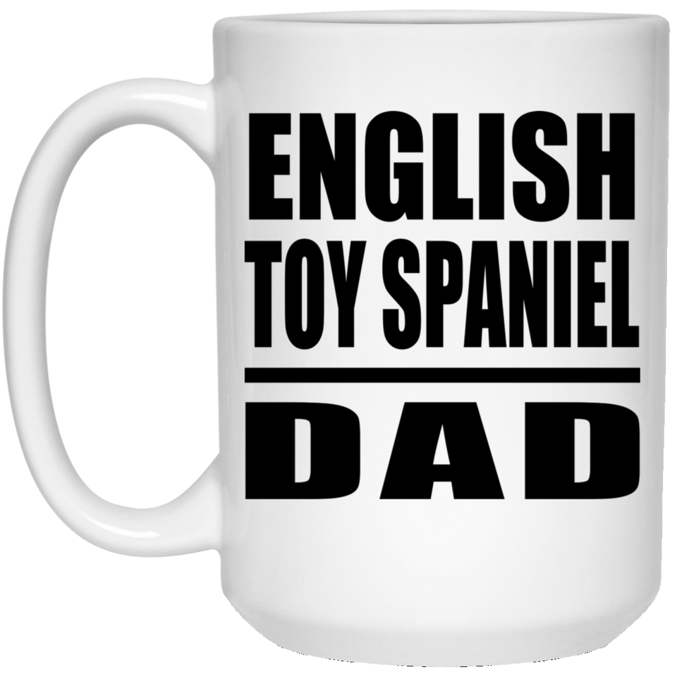 English Toy Spaniel Dad - 15oz Coffee Mug