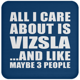 All I Care About Is Vizsla - Drink Coaster
