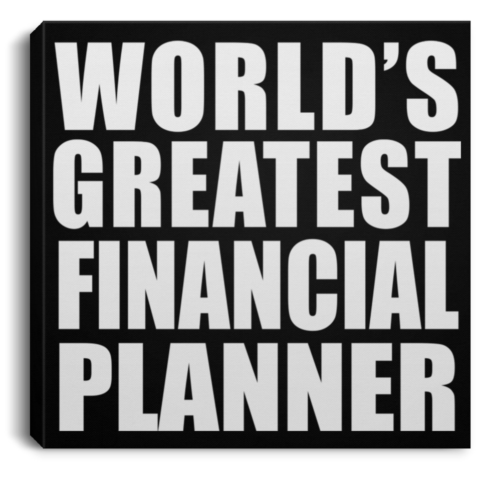 World's Greatest Financial Planner - Canvas Square
