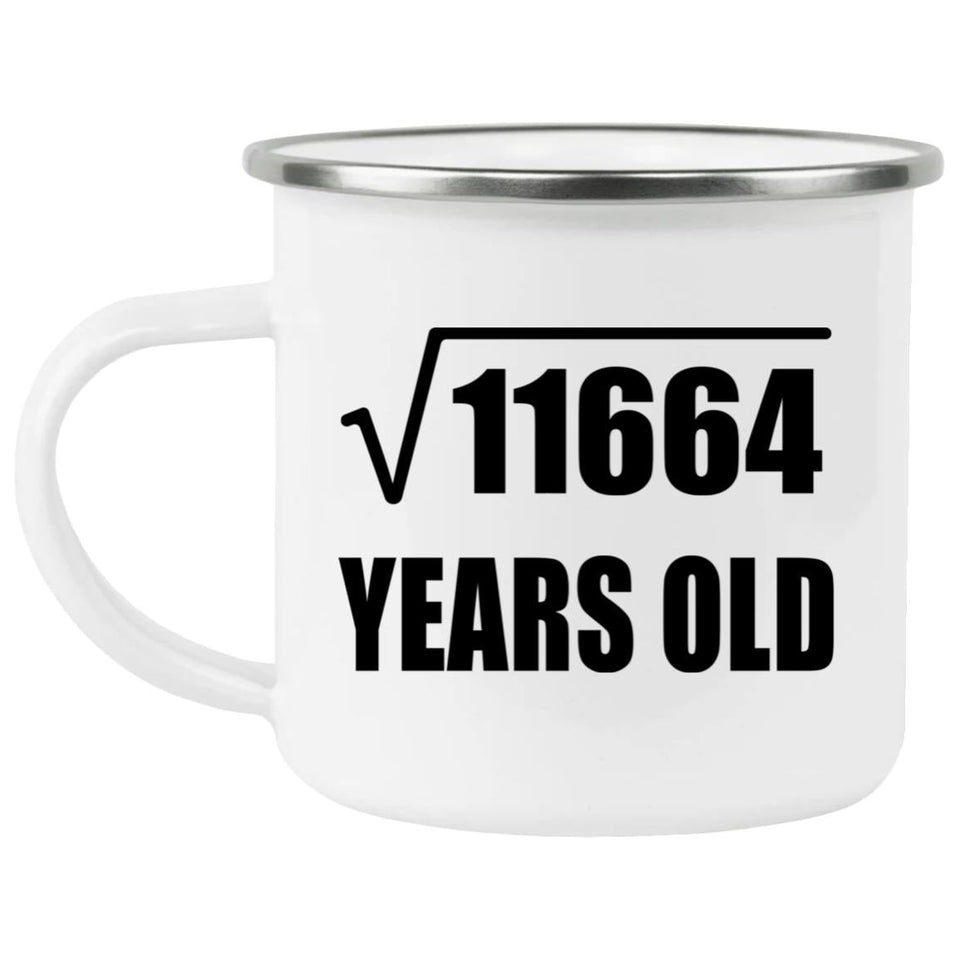 108th Birthday Square Root of 11664 Years Old - 12oz Camping Mug