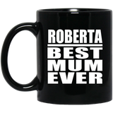 Roberta Best Mum Ever - 11 Oz Coffee Mug Black