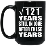 11th Anniversary Square Root of 121 Years Still In Love - 15oz Coffee Mug Black