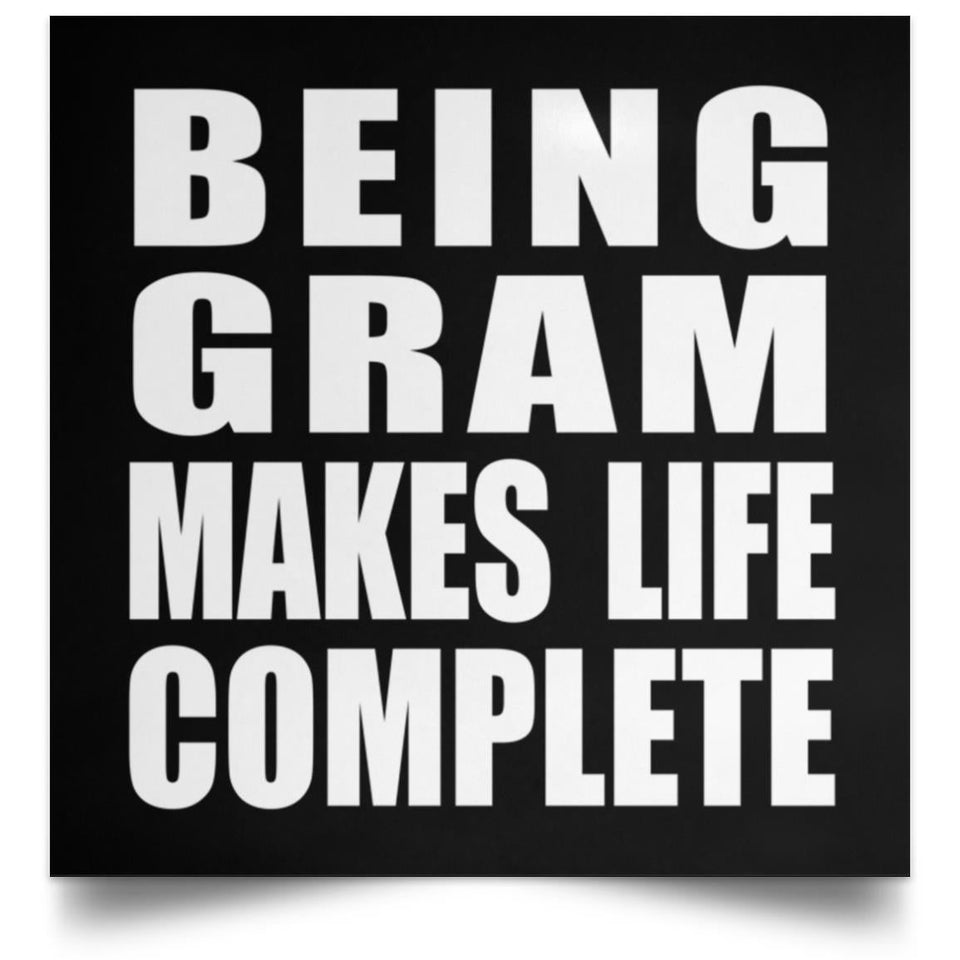 Being Gram Makes Life Complete - Poster Square
