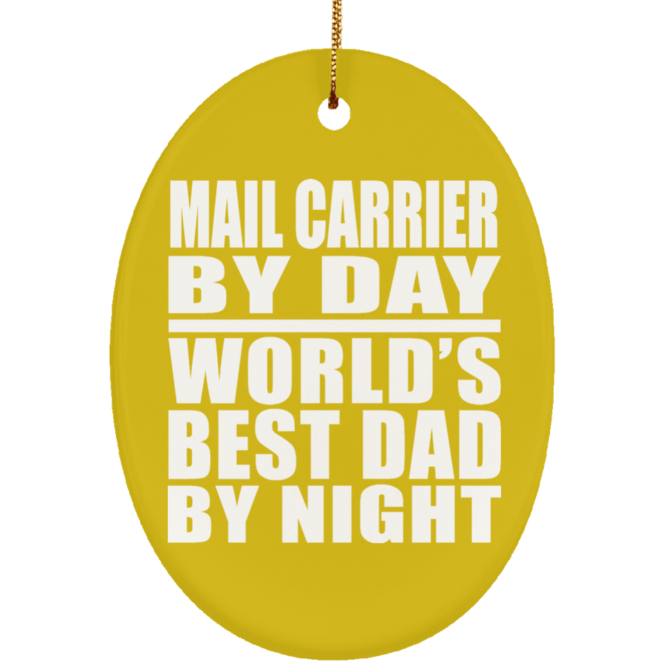 Mail Carrier By Day World's Best Dad By Night - Oval Ornament