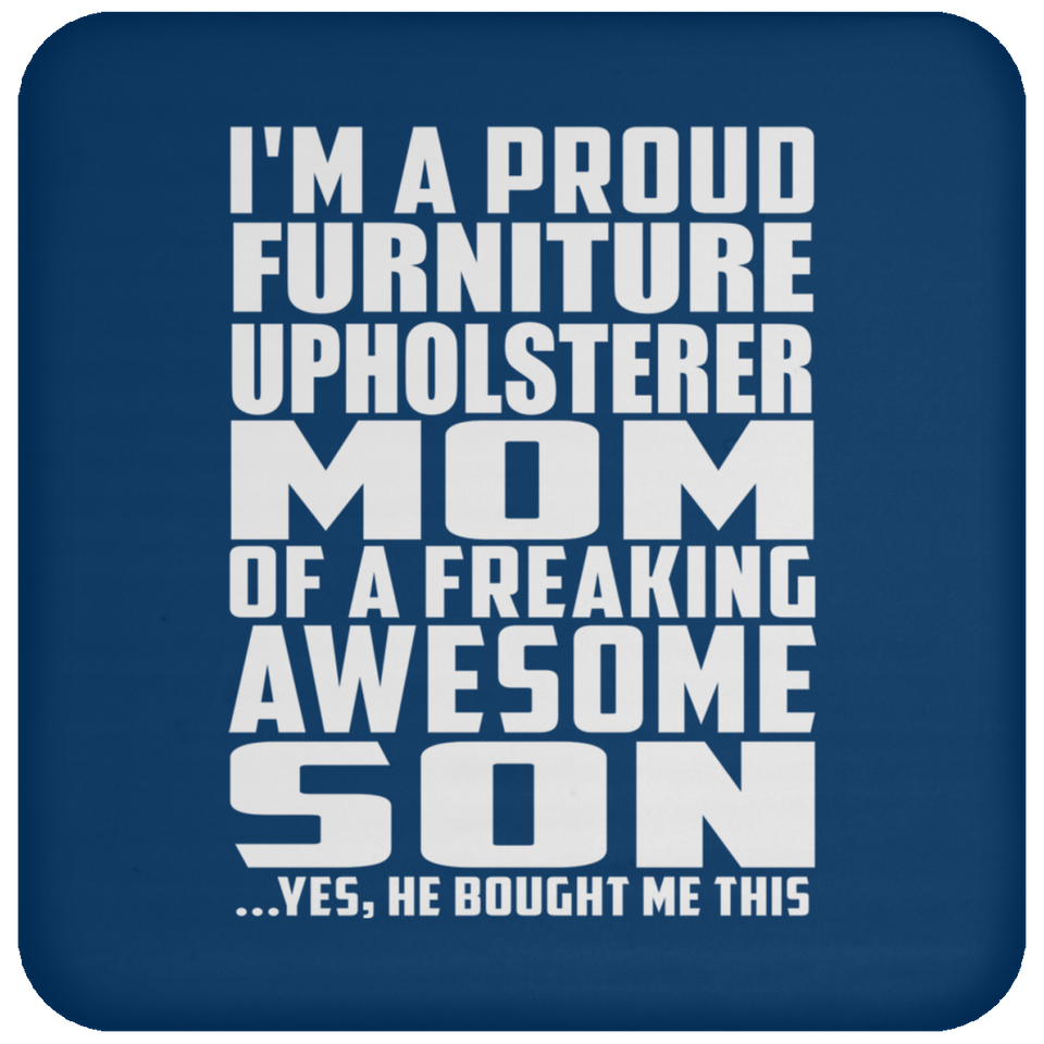 Proud Furniture Upholsterer Mom Of Awesome Son - Drink Coaster