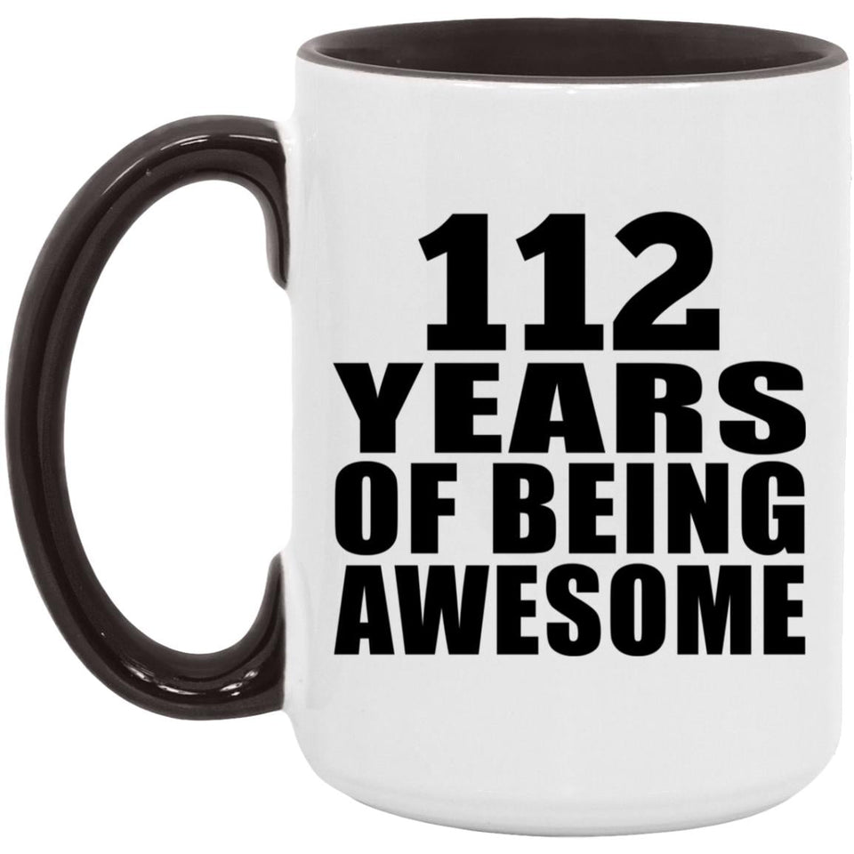 112th Birthday 112 Years Of Being Awesome - 15oz Accent Mug Black