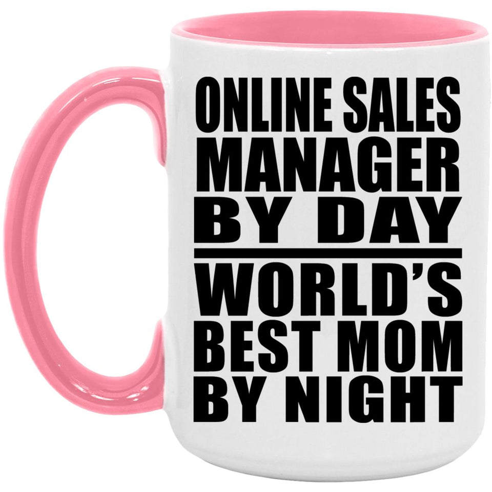 Online Sales Manager By Day World's Best Mom By Night - 15oz Accent Mug Pink
