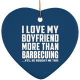 I Love My Boyfriend More Than Barbecuing - Heart Ornament