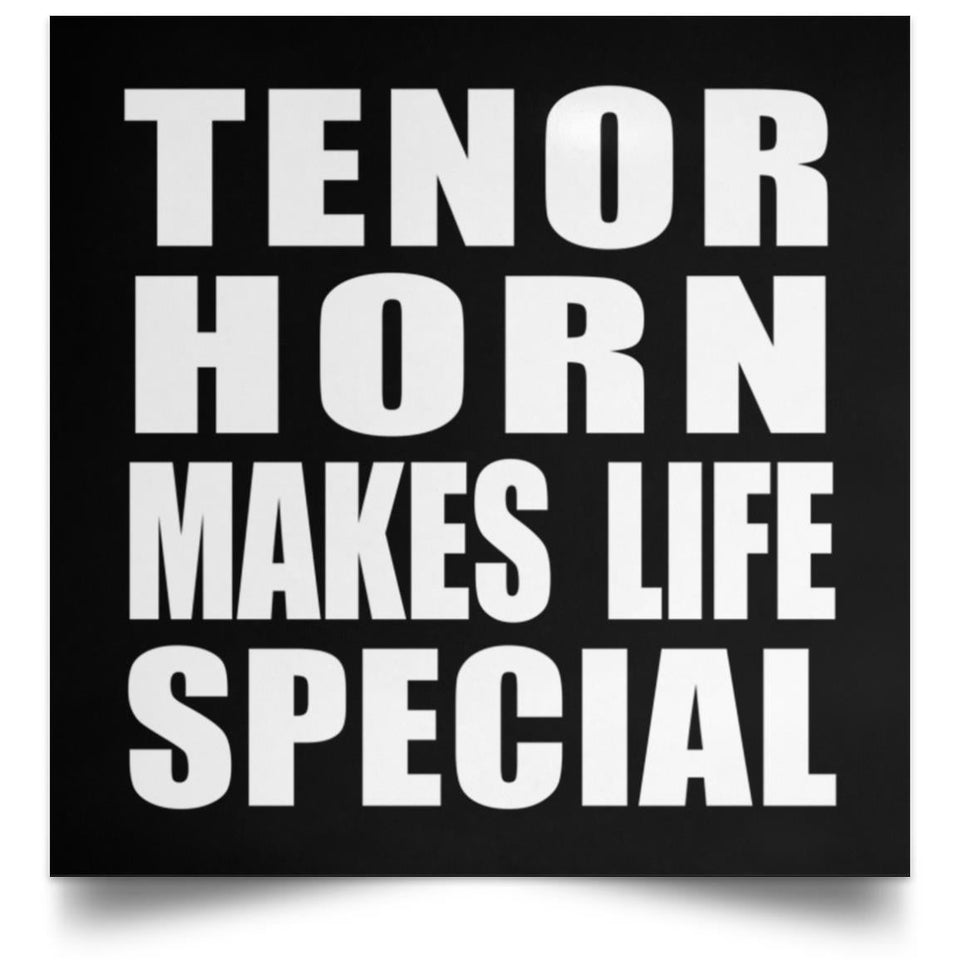 Tenor Horn Makes Life Special - Poster Square