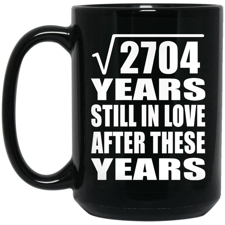 52nd Anniversary Square Root of 2704 Years Still In Love - 15oz Coffee Mug Black