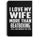 I Love My Wife More Than Beatboxing - Canvas Portrait