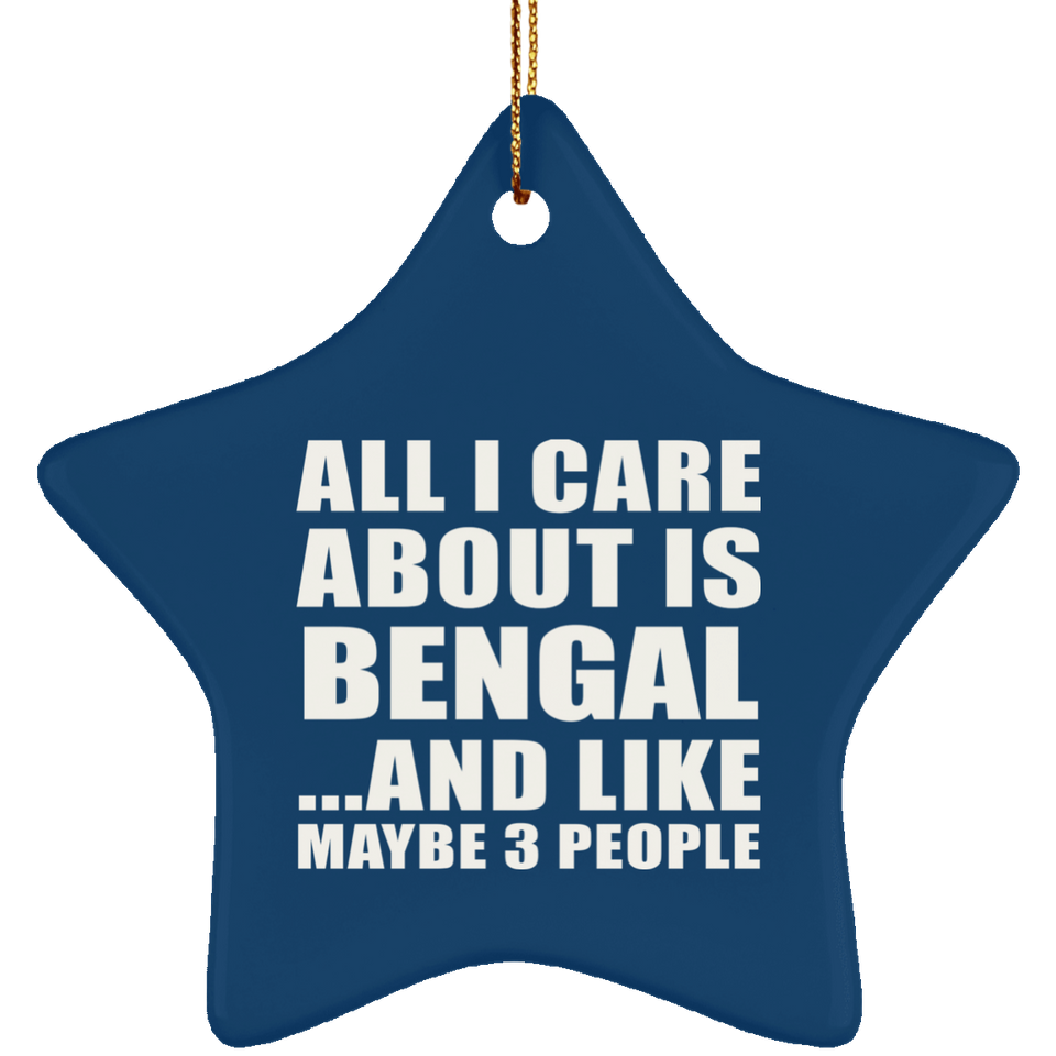 All I Care About Is Bengal - Star Ornament