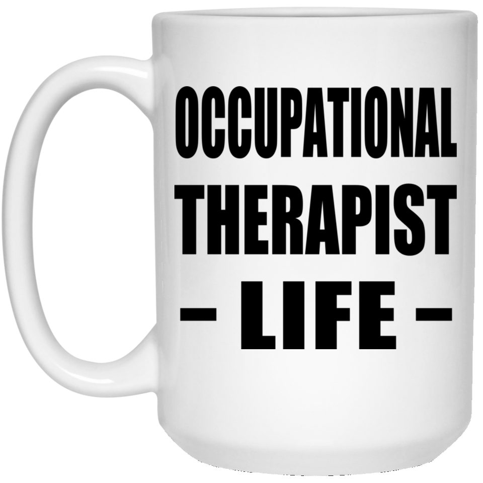 Occupational Therapist Life - 15oz Coffee Mug