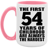 54th Birthday First 54 Years of Childhood Are The Hardest - 15oz Accent Mug Pink