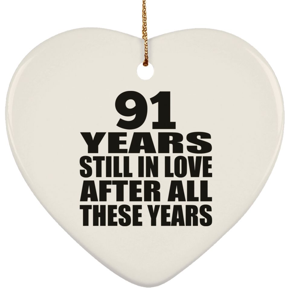 91st Anniversary 91 Years Still In Love After These Years - Heart Ornament