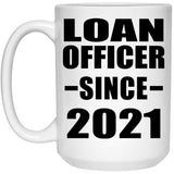 Loan Officer Since 2021 - 15oz Coffee Mug