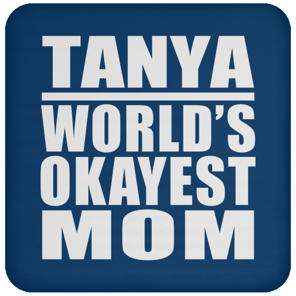 Tanya World's Okayest Mom - Drink Coaster