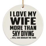 I Love My Wife More Than Sky Diving - Circle Ornament
