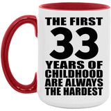 33rd Birthday First 33 Years of Childhood Are The Hardest - 15oz Accent Mug Red