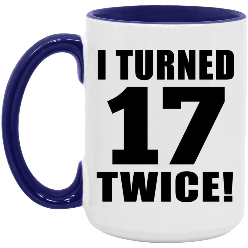 34th Birthday I Turned 17 Twice - 15oz Accent Mug Purple