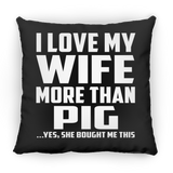 I Love My Wife More Than Pig - Throw Pillow Black
