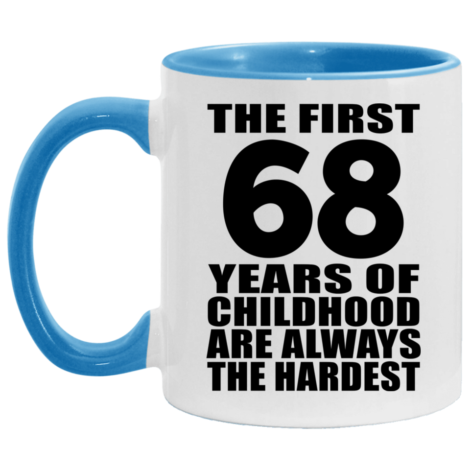 68th Birthday First 68 Years of Childhood Are The Hardest - 11oz Accent Mug Blue